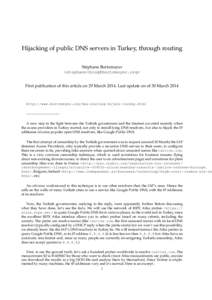 Hijacking of public DNS servers in Turkey, through routing St´ephane Bortzmeyer <> First publication of this article on 29 MarchLast update on of 30 Marchhttp://www.bortzmeyer.o