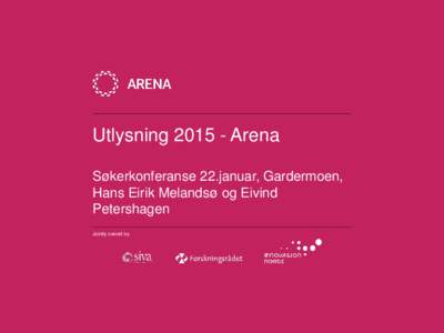 UtlysningArena Søkerkonferanse 22.januar, Gardermoen, Hans Eirik Melandsø og Eivind Petershagen Jointly owned by