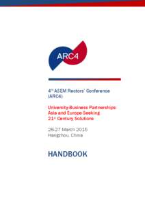 4th ASEM Rectors’ Conference (ARC4) University-Business Partnerships: Asia and Europe Seeking 21st Century SolutionsMarch 2015