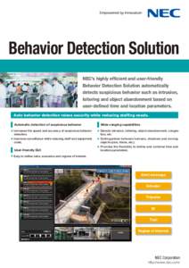 Behavior Detection Solution NEC’s highly efficient and user-friendly Behavior Detection Solution automatically detects suspicious behavior such as intrusion, loitering and object abandonment based on user-defined time 