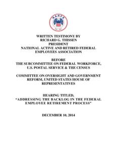 WRITTEN TESTIMONY BY RICHARD G. THISSEN PRESIDENT NATIONAL ACTIVE AND RETIRED FEDERAL EMPLOYEES ASSOCIATION BEFORE