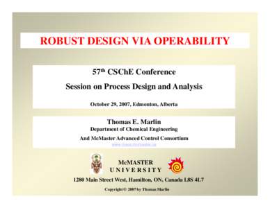 ROBUST DESIGN VIA OPERABILITY 57th CSChE Conference Session on Process Design and Analysis October 29, 2007, Edmonton, Alberta  Thomas E. Marlin