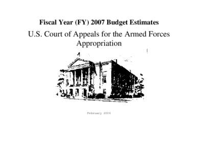 Fiscal Year (FY[removed]Budget Estimates  U.S. Court of Appeals for the Armed Forces Appropriation  February 2006