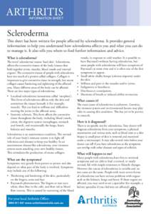 ARTHRITIS  INFORMATION SHEET Scleroderma This sheet has been written for people aﬀected by scleroderma. It provides general