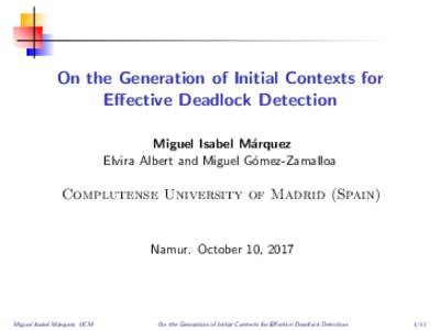 On the Generation of Initial Contexts for Effective Deadlock Detection Miguel Isabel M´ arquez Elvira Albert and Miguel G´ omez-Zamalloa