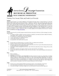 2015 MUSICAL FREESTYLE RULES, GUIDELINES AND DEFINITIONS Training, First, Second, Third, and Fourth Level Freestyle Eligibility Dressage musical freestyle is an exciting combination of the technical and artistic aspects 