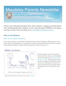 Maudsley Parents Newsletter maudsleyparents.org a site for parents of eating disordered children MARCHWhat’s new at Maudsley Parents? New “Ask an Expert” questions and information