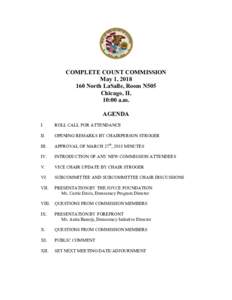 COMPLETE COUNT COMMISSION May 1, North LaSalle, Room N505 Chicago, IL 10:00 a.m. AGENDA