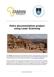 Petra documentation project using Laser Scanning The Zamani research group in the Geomatics Division at the University of Cape Town has completed the third phase of the documentation of the UNESCO World Heritage site of 