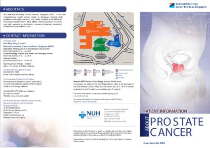 ABOUT NCIS The National University Cancer Institute, Singapore (NCIS) is the only comprehensive public cancer centre in Singapore treating both paediatric and adult cancers in one facility. Located at the National a broa