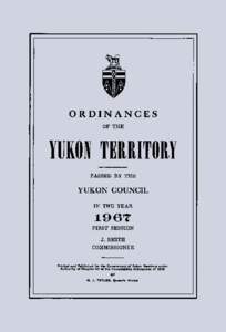 ORDIN ANCES OF THE YUKON TERRITORY PASSED BY THE