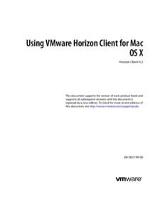 Using VMware Horizon Client for Mac OS X Horizon Client 4.2 This document supports the version of each product listed and supports all subsequent versions until the document is
