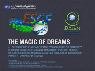 THE MAGIC OF DREAMS (… OR “ON THE USE OF CONTAINERIZATION TECHNOLOGIES IN THE DISTRIBUTED RESOURCES FOR THE ESGF ADVANCED MANAGEMENT (“DREAM”) PROJECT, DISCUSSED DURING THE MIDDLEWARE AND GRID INTERAGENCY COORDIN