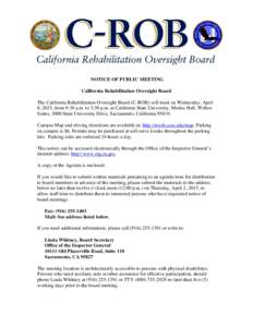 NOTICE OF PUBLIC MEETING California Rehabilitation Oversight Board The California Rehabilitation Oversight Board (C-ROB) will meet on Wednesday, April 8, 2015, from 9:30 a.m. to 3:30 p.m. at California State University, 