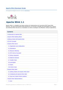 Apache Wink Developer Guide This page last changed on Apr 20, 2010 by shivakumar. Apache Wink 1.1 Apache Wink is a complete Java based solution for implementing and consuming REST based Web Services. The goal of the Apac