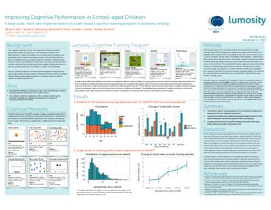 Improving Cognitive Performance in School-aged Children: A large scale, multi-site implementation of a web-based cognitive training program in academic settings Nicole F. Ng*1, Daniel A. Sternberg1, Benjamin D. Katz1, Jo