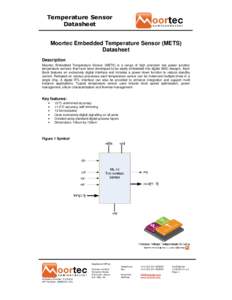 Temperature Sensor Datasheet Moortec Embedded Temperature Sensor (METS) Datasheet Description Moortec Embedded Temperature Sensor (METS) is a range of high precision low power junction