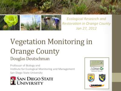 Ecological	
  Research	
  and	
   Restora1on	
  in	
  Orange	
  County	
   Jan	
  27,	
  2012	
   Vegetation	
  Monitoring	
  in	
   Orange	
  County	
  