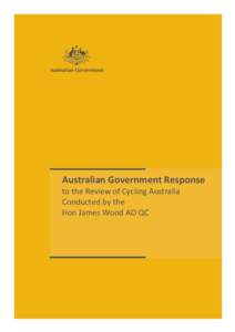 Australian Government Response to the Review of Cycling Australia Conducted by the Hon James Wood AO QC  Copyright