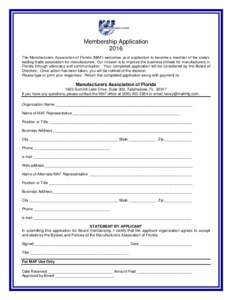 Membership Application 2016 The Manufacturers Association of Florida (MAF) welcomes your application to become a member of the state’s leading trade association for manufacturers. Our mission is to improve the business