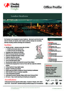Office Profile London Heathrow Our Southern hub is located at London Heathrow. Services to and from this site  Contacts