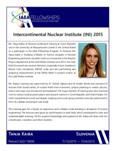 FELLOWSHIPS international.anl.gov/fellowships Intercontinental Nuclear Institute (INIMs. Tanja Kaiba of Slovenia underwent training at Czech Republic and in the University of Massachusetts Lowell in the United Sta