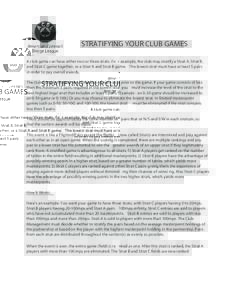 STRATIFYING YOUR CLUB GAMES A club game can have either two or three strats. Fo r example, the club may stratify a Strat A, Strat B, and Strat C game together, or a Strat A and Strat B game. The lowest strat must have at