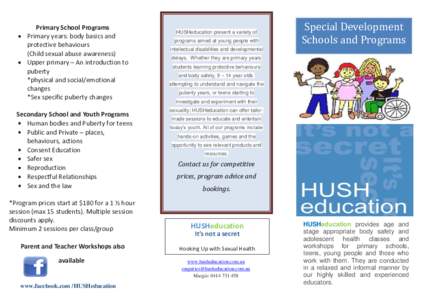 Primary School Programs Primary years: body basics and protective behaviours (Child sexual abuse awareness) Upper primary – An introduction to puberty