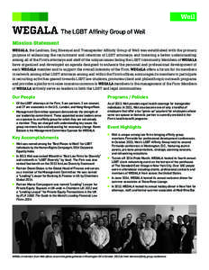 WEGALA The LGBT Affinity Group of Weil Mission Statement WEGALA, the Lesbian, Gay, Bisexual and Transgender Affinity Group of Weil was established with the primary purpose of enhancing the recruitment and retention of LG
