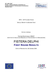 IST –FISTERA - THEMATIC NETWORK ON FORESIGHT ON INFORMATION SOCIETY TECHNOLOGIES IN THE EUROPEAN RESEARCH AREA  WP 4 – IST FUTURES FORUM