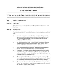 Washoe Tribe of Nevada and California  Law & Order Code _____________________________________________________________________________  TITLE 18 – BUSINESS LICENSES, REGULATION AND TAXES