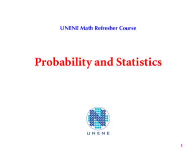 UNENE Math Refresher Course  Probability and Statistics 1