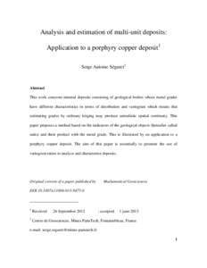 Analysis and estimation of multi-unit deposits: Application to a porphyry copper deposit1 Serge Antoine Séguret2 Abstract This work concerns mineral deposits consisting of geological bodies whose metal grades