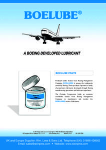 BOELUBE PASTE Produced under license from Boeing Management Company. BOELUBE® is among the trademarks owned by Boeing. These products represent a family of proprietary lubricants developed through Boeing manufacturing o
