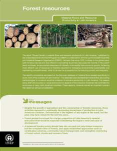 Forest resources  The report “Recent trends in material flows and resource productivity in Latin America,” published by the United Nations Environment Programme (UNEP) in collaboration with the Commonwealth Scientifi