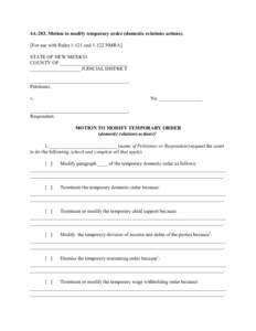 4A-203. Motion to modify temporary order (domestic relations actions). [For use with RulesandNMRA] STATE OF NEW MEXICO COUNTY OF ___________________________ ____________________ JUDICIAL DISTRICT __________