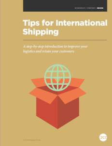 2CHECKOUT / CONTENT / EBOOK  Tips for International Shipping A step-by-step introduction to improve your logistics and retain your customers