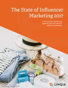    The State of Influencer Marketing 2017 A look into how brands and agencies view the future of