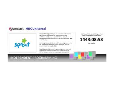 Independent Programming means  a telecast on a Comcast or  NBCUniversal network that was produced by an entity  unaffiliated with Comcast and/or NBCUniversal.   Each  independent program or s