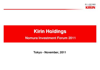 Kirin Holdings Nomura Investment Forum 2011 Tokyo - November, [removed]