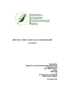 IMPACTS OF CLIMATE CHANGE ON ALL EUROPEAN ISLANDS Final Report Prepared by: Institute for European Environmental Policy (IEEP) 11 Belgrave Road