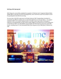 IMC Rings NYSE Opening Bell  IMC Chicago has successfully completed the acquisition of Goldman Sachs’ Designated Market Maker (DMM) rights on the New York Stock Exchange (NYSE), and to mark the occasion was invited to 
