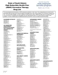 State of South Dakota High Deductible Health Plan (HDHP) Preventive Therapy Drug List This list represents brand products in CAPS and generic products in lower case. The corresponding tier can be found in parenthesis aft