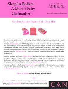 Sleep-In Rollers A Mum’s Fairy Godmother! www.velcrosleeprollers.com  Goodbye Sleepless Nights, Hello Great Hair
