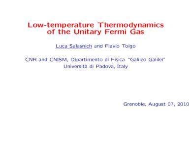 Low-temperature Thermodynamics of the Unitary Fermi Gas Luca Salasnich and Flavio Toigo CNR and CNISM, Dipartimento di Fisica “Galileo Galilei” Universit` a di Padova, Italy