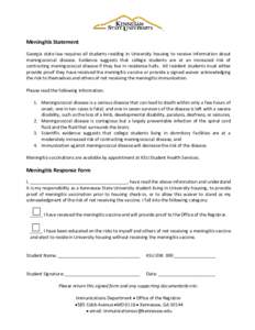 Meningitis Statement Georgia state law requires all students residing in University housing to receive information about meningococcal disease. Evidence suggests that college students are at an increased risk of contract