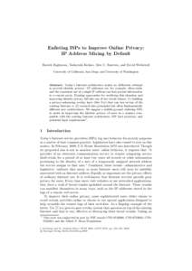 Enlisting ISPs to Improve Online Privacy: IP Address Mixing by Default Barath Raghavan, Tadayoshi Kohno, Alex C. Snoeren, and David Wetherall University of California, San Diego and University of Washington  Abstract. To