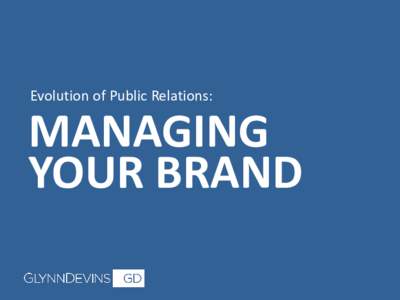 Evolution of Public Relations:  MANAGING YOUR BRAND  PEAKER