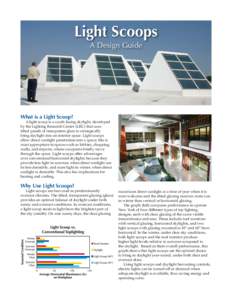 Light Scoops A Design Guide What is a Light Scoop? A light scoop is a south-facing skylight, developed by the Lighting Research Center (LRC) that uses