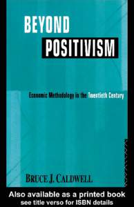 Beyond Positivism Revised edition Since its publication in 1982, Beyond Positivism has become established as one of the definitive statements on economic methodology. The book’s rejection of positivism and its advocac